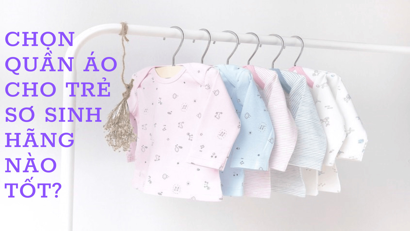 nên chọn quần áo cho trẻ sơ sinh hãng nào?